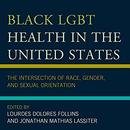 Black LGBT Health in the United States by Lourdes Dolores Follins