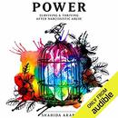 Power: Surviving & Thriving After Narcissistic Abuse by Shahida Arabi
