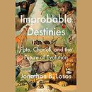 Improbable Destinies by Jonathan B. Losos