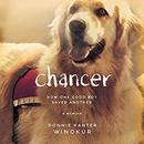 Chancer: How One Good Boy Saved Another by Donnie Kanter Winokur