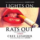 Lights On, Rats Out by Cree LeFavour