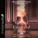 Gospel-Centered Mom by Brooke McGlothlin