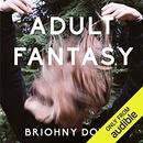 Adult Fantasy by Briohny Doyle