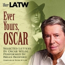 Ever Yours, Oscar: Selected Letters by Oscar Wilde by Peter Wylde