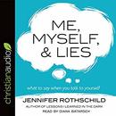 Me, Myself, and Lies by Jennifer Rothschild