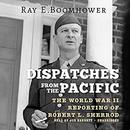 Dispatches from the Pacific by Ray E. Boomhower