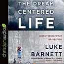 The Dream-Centered Life by Luke Barnett