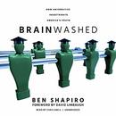 Brainwashed: How Universities Indoctrinate America's Youth by Ben Shapiro