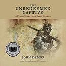 The Unredeemed Captive by John Demos