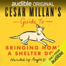 Cesar Millan's Guide to Bringing Home a Shelter Dog by Cesar Millan