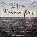 Life in a Medieval City by Frances Gies