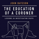 The Education of a Coroner by John Bateson