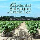 The Accidental Salvation of Gracie Lee by Talya Tate Boerner