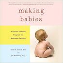 Making Babies: A Proven 3-Month Program for Maximum Fertility by Sami S. David