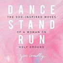 Dance, Stand, Run by Jess Connolly