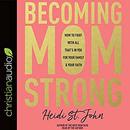 Becoming MomStrong by Heidi St. John