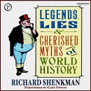 Legends, Lies & Cherished Myths of World History by Richard Shenkman