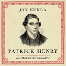 Patrick Henry: Champion of Liberty by Jon Kukla