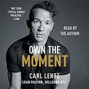 Own the Moment by Carl Lentz