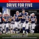 Drive for Five: The Remarkable Run of the 2016 Patriots by Christopher Price