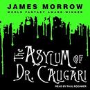 The Asylum of Dr. Caligari by James Morrow