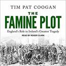 The Famine Plot: England's Role in Ireland's Greatest Tragedy by Tim Pat Coogan