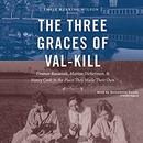 The Three Graces of Val-Kill by Emily Herring Wilson