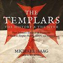 The Templars: The History and the Myth by Michael Haag