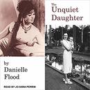 The Unquiet Daughter by Danielle Flood