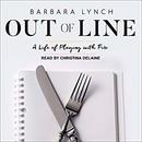 Out of Line: A Life of Playing with Fire by Barbara Lynch