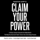 Claim Your Power by Mastin Kipp