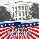 The Revolution of Robert Kennedy by John R. Bohrer