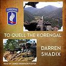 To Quell the Korengal by Darren Shadix