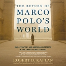 The Return of Marco Polo's World by Robert Kaplan