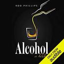 Alcohol: A History by Rod Phillips