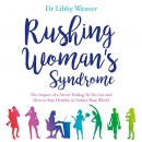 Rushing Woman's Syndrome by Libby Weaver