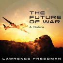 The Future of War: A History by Lawrence Freedman