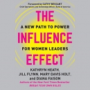 The Influence Effect: A New Path to Power for Women Leaders by Kathryn Heath