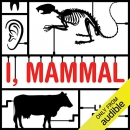 I, Mammal by Liam Drew