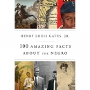 100 Amazing Facts About the Negro by Henry Louis Gates, Jr.