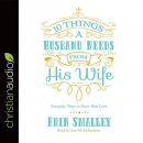 10 Things a Husband Needs from His Wife by Erin Smalley