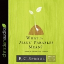 What Do Jesus' Parables Mean? by R.C. Sproul