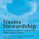 Trauma Stewardship by Laura van Dernoot Lipsky