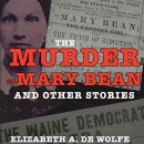 The Murder of Mary Bean: And Other Stories by Elizabeth De Wolfe