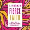 Fierce Faith by Alli Worthington