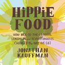 Hippie Food by Jonathan Kauffman