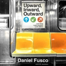 Upward, Inward, Outward by Daniel Fusco