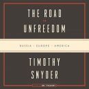 The Road to Unfreedom: Russia, Europe, America by Timothy Snyder