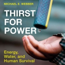 Thirst for Power: Energy, Water, and Human Survival by Michael E. Webber