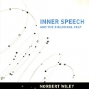 Inner Speech and the Dialogical Self by Norbert Wiley